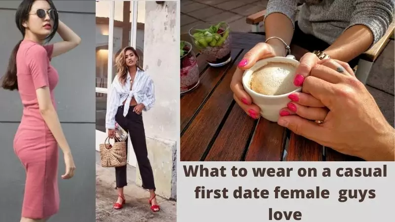 What to wear on a casual first date female