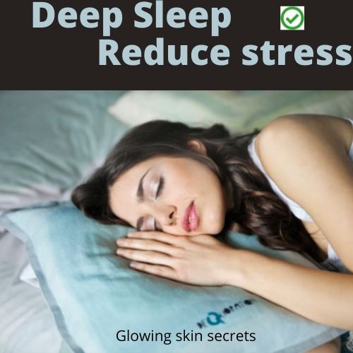Secrets Tips for Glowy Skin to Deep Sleep without Stress