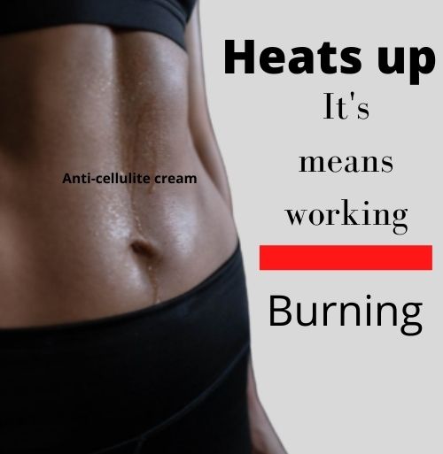 Heats up means it's working burning the belly fat - Anti-cellulite Cream