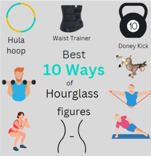 How To get an Hourglass Figure - 10 Ways