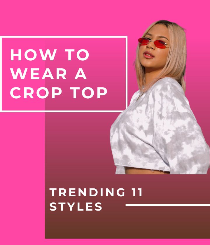 How To Wear a Crop Top - 23 Best ways
